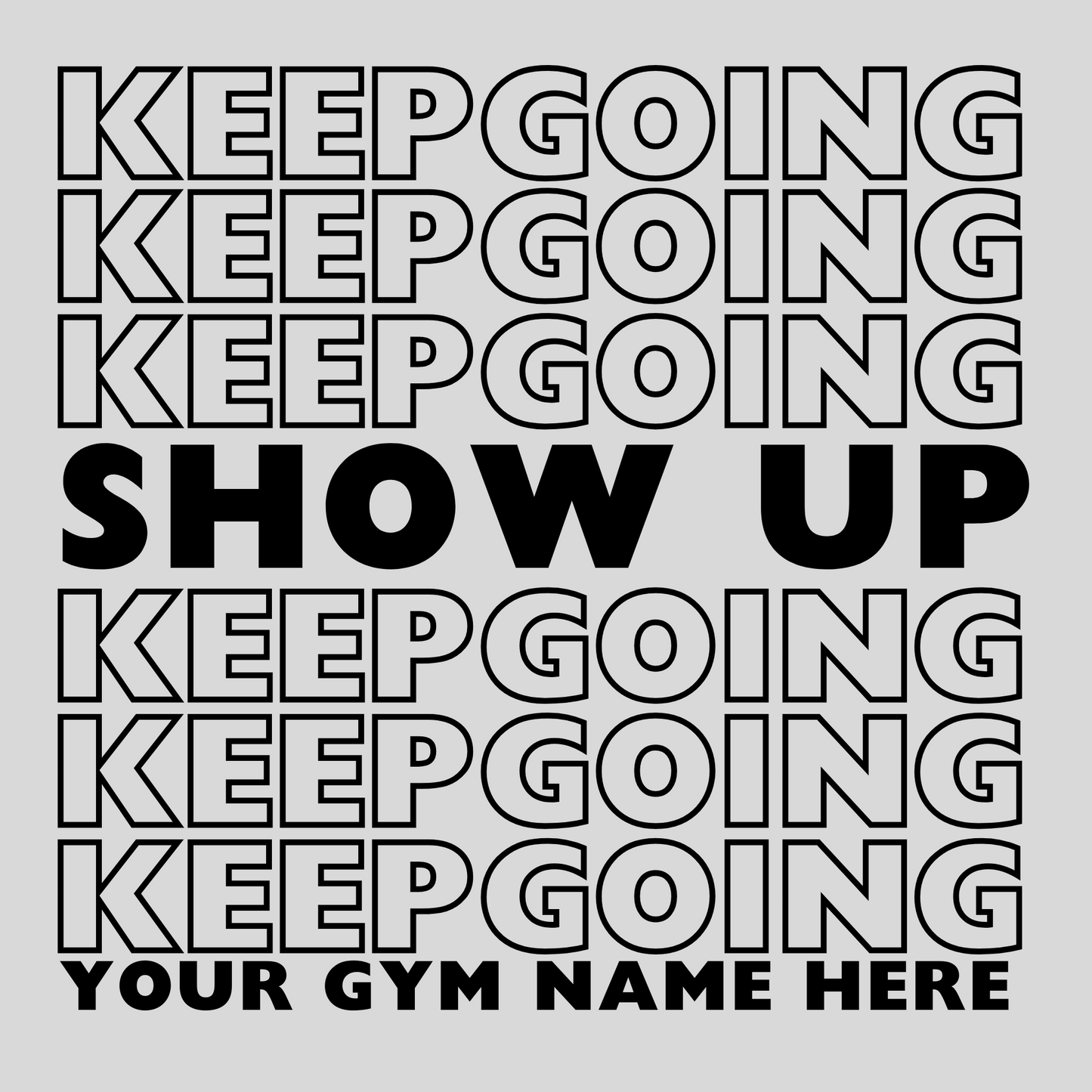 Show Up Keep Going Design