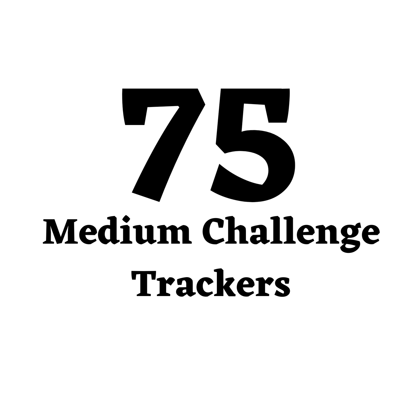 75 Medium Challenge Trackers